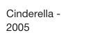 Cinderella - 2005